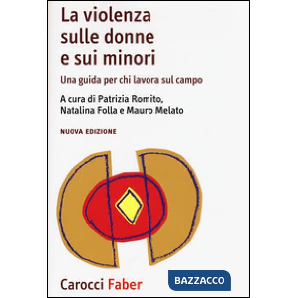 Violenza sulle donne e sui minori. Una guida per chi lavora sul campo (La)