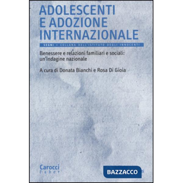Adolescenti e adozione internazionale. Benessere e relazioni familiari e sociali: un'indagine nazionale