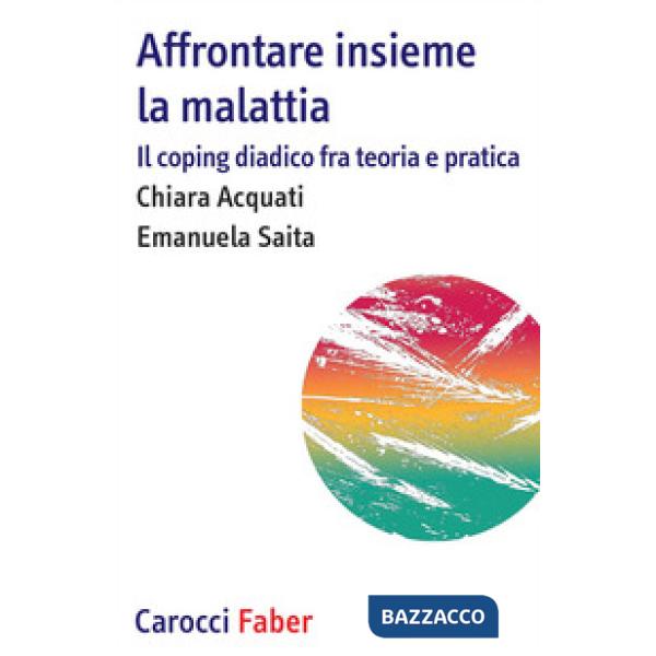 Affrontare insieme la malattia. Il coping diadico fra teoria e pratica