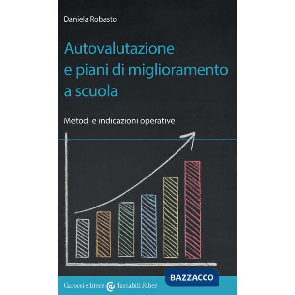 Autovalutazione e piani di miglioramento a scuola. Metodi e indicazioni operative