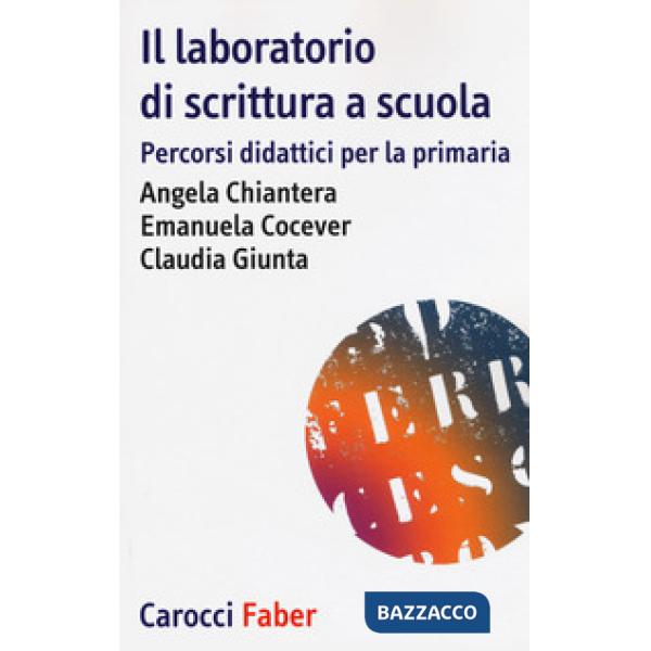 Laboratorio di scrittura espressiva. Percorsi didattici per la primaria (Il)