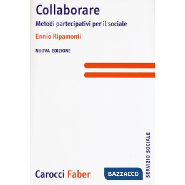 Collaborare. Metodi partecipativi per il sociale. Nuova ediz.