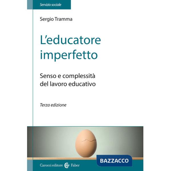 Educatore imperfetto. Senso e complessità del lavoro educativo (L')