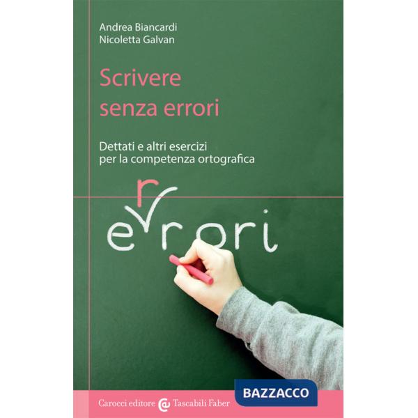 Scrivere senza errori. Dettati e altri esercizi per la competenza ortografica