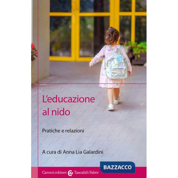 Educazione al nido. Pratiche e relazioni (L')