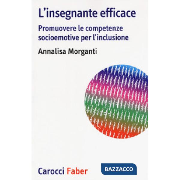 Insegnante efficace. Promuovere le competenze socioemotive per l'inclusione (L')
