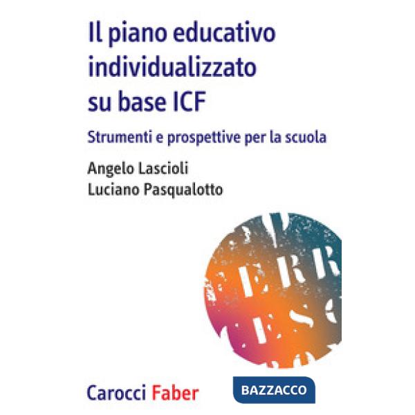 Piano educativo individualizzato su base ICF. Strumenti e prospettive per la scuola (Il)