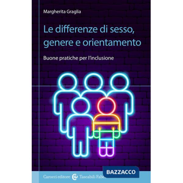 Differenze di sesso, genere e orientamento. Buone pratiche per l'inclusione (Le)