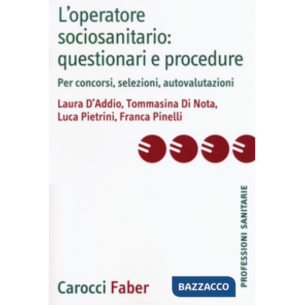 Operatore sociosanitario: questionari e procedure. Per concorsi, selezioni, auto