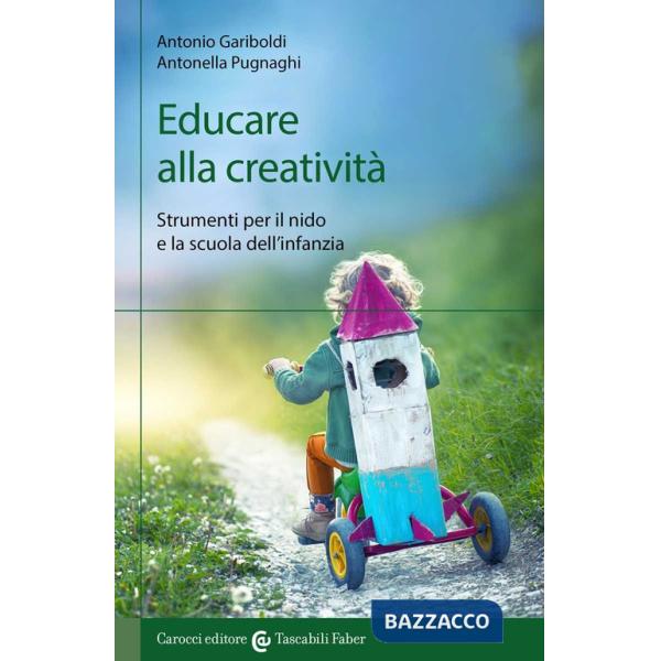 Educare alla creatività. Strumenti per il nido e la scuola dell'infanzia