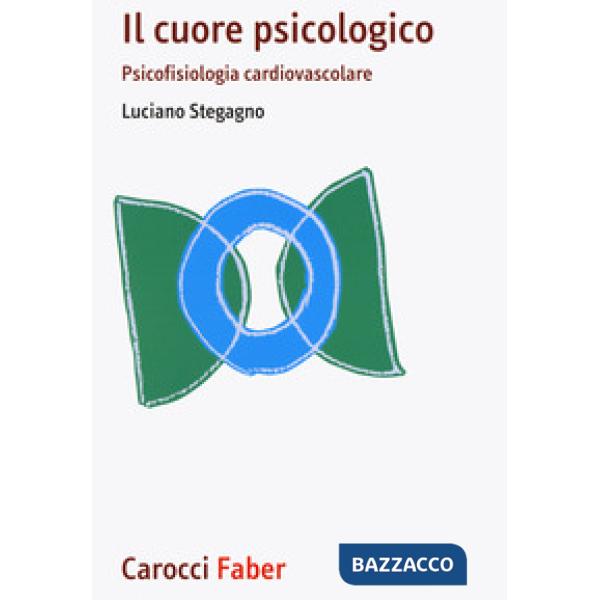 Cuore psicologico. Psicofisiologia cardiovascolare (Il)