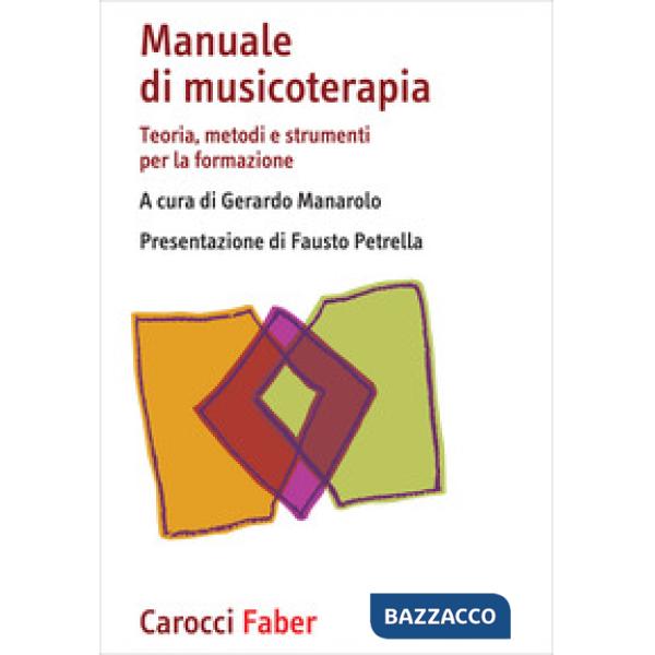 Manuale di musicoterapia. Teoria, metodi e strumenti per la formazione