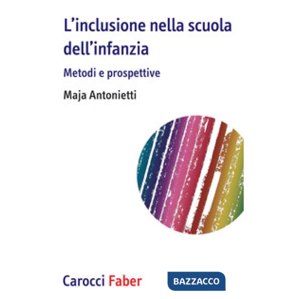 Inclusione nella scuola dell'infanzia. Metodi e prospettive (L')
