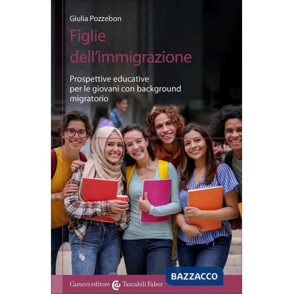 Figlie dell'immigrazione. Prospettive educative per le giovani con background migratorio