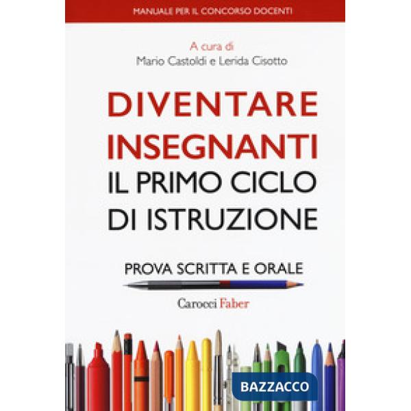 Diventare insegnanti. Il primo ciclo di istruzione. Prova scritta e orale. Manua