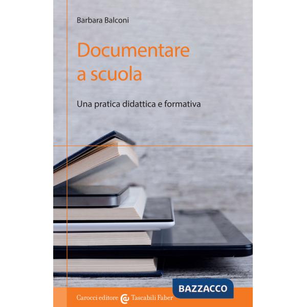 Documentare a scuola. Una pratica didattica e formativa
