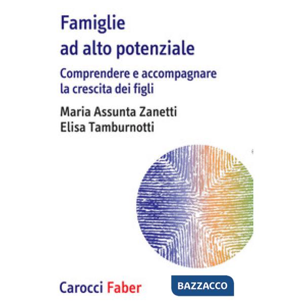 Famiglie ad alto potenziale. Comprendere e accompagnare la crescita dei figli