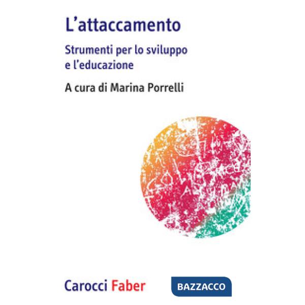 Attaccamento. Strumenti per lo sviluppo e l'educazione (L')