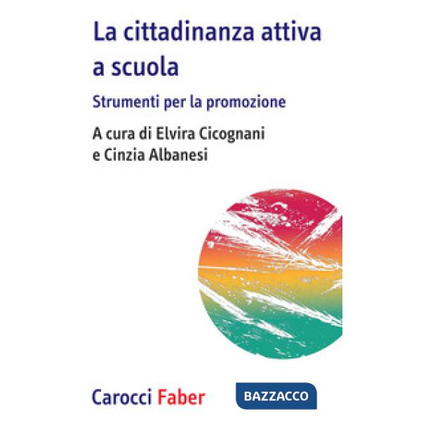 Cittadinanza attiva a scuola. Strumenti per la promozione (La)