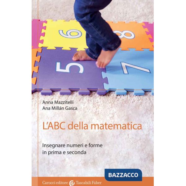ABC della matematica. Insegnare numeri e forme in prima e seconda (L')