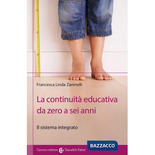 Continuità educativa da zero a sei anni. Il sistema integrato (La)