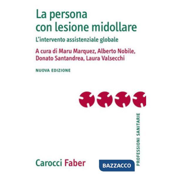 Persona con lesione midollare. L'intervento assistenziale globale. Nuova ediz. (La)