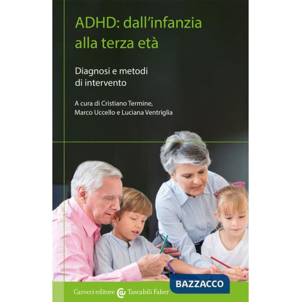 ADHD: dall'infanzia alla terza età. Diagnosi e metodi di intervento