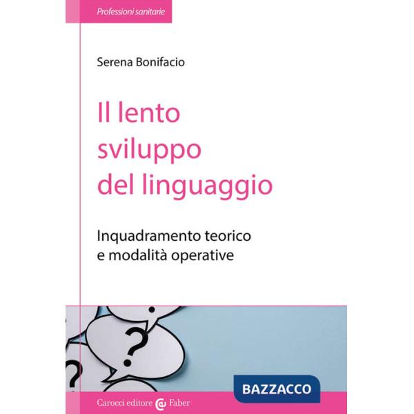 Lento sviluppo del linguaggio. Inquadramento teorico e modalità operative (Il)