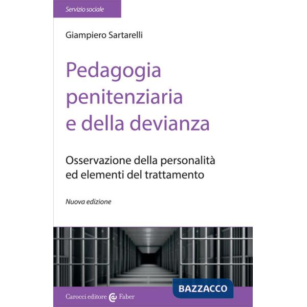 Pedagogia penitenziaria e della devianza. Osservazione della personalità ed elementi del trattamento. Nuova ediz.