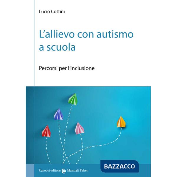 Allievo con autismo a scuola. Percorsi per l'inclusione (L')