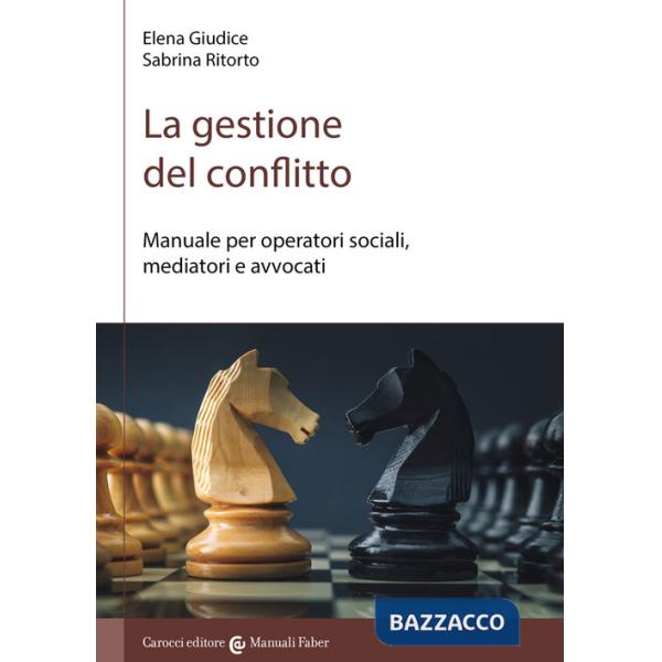 Gestione del conflitto. Manuale per operatori sociali, mediatori e avvocati (La)