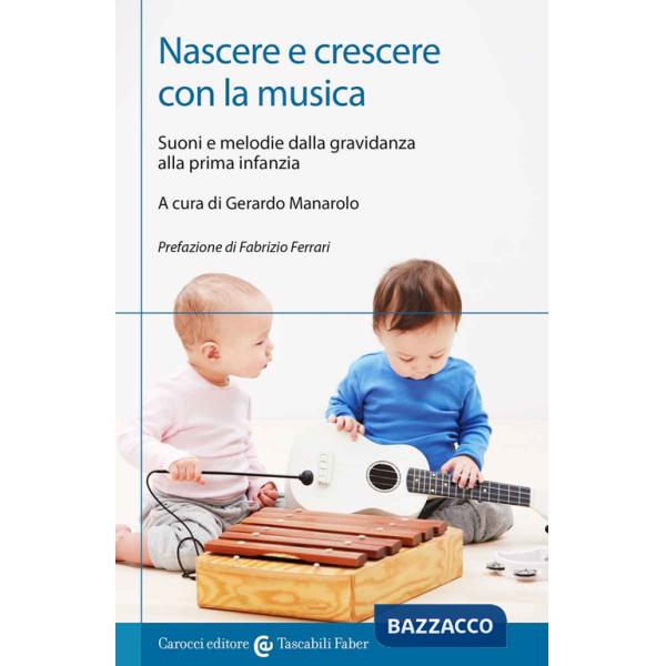Nascere e crescere con la musica. Suoni e melodie dalla gravidanza alla prima infanzia
