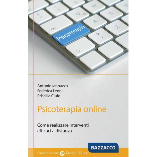 Psicoterapia online. Come realizzare interventi efficaci a distanza