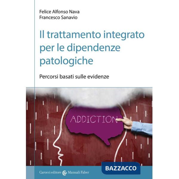 Trattamento integrato per le dipendenze patologiche. Percorsi basati sulle evidenze (Il)