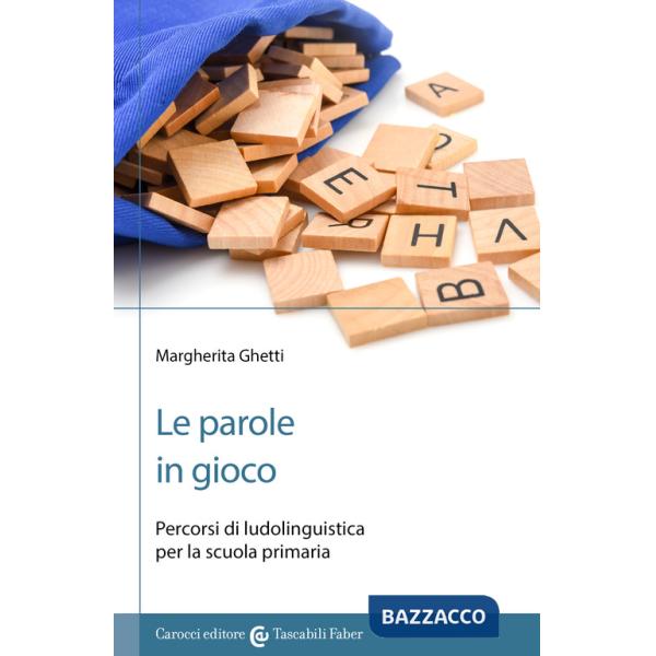 Parole in gioco. Percorsi di ludolinguistica per la scuola primaria (Le)