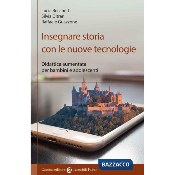 Insegnare storia con le nuove tecnologie. Didattica aumentata per bambini e adolescenti