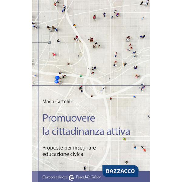 Promuovere la cittadinanza attiva. Proposte per insegnare educazione civica