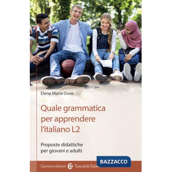 Quale grammatica per apprendere l'italiano L2. Proposte didattiche per giovani e adulti