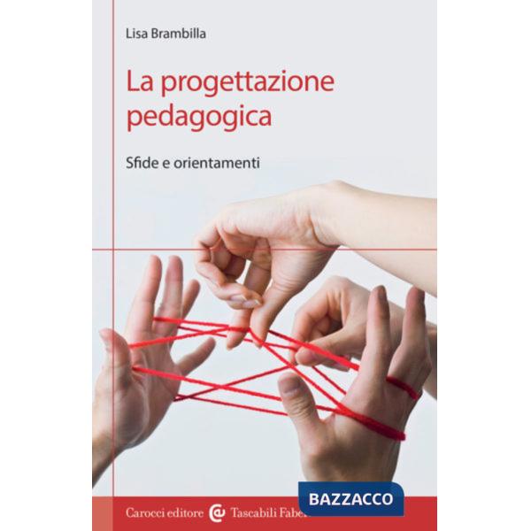 Progettazione pedagogica. Sfide e orientamenti (La)