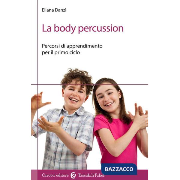 Body percussion. Percorsi di apprendimento per il primo ciclo (La)
