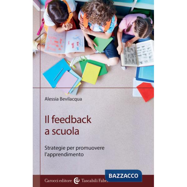 Feedback a scuola. Strategie per promuovere l'apprendimento (Il)