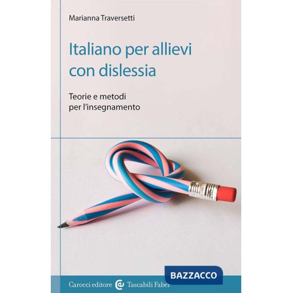 Italiano per allievi con dislessia. Teorie e metodi per l'insegnamento