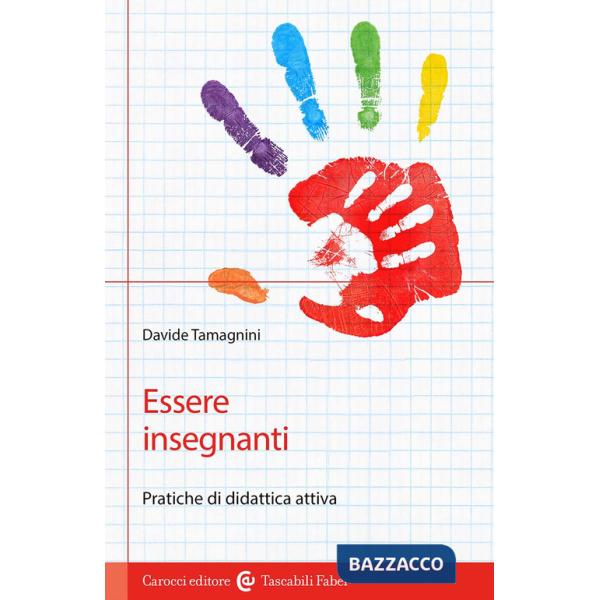 Essere insegnanti. Pratiche di didattica attiva