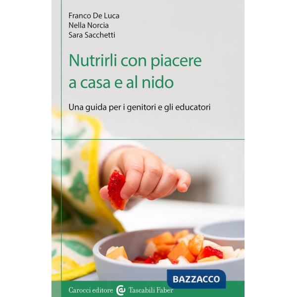Nutrirli con piacere a casa e al nido. Una guida per i genitori e gli educatori