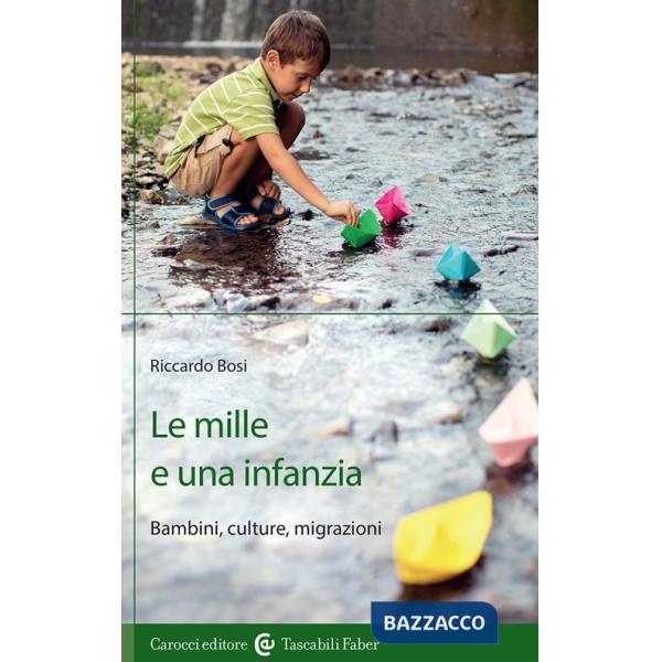 Mille e una infanzia. Bambini, culture, migrazioni (Le)