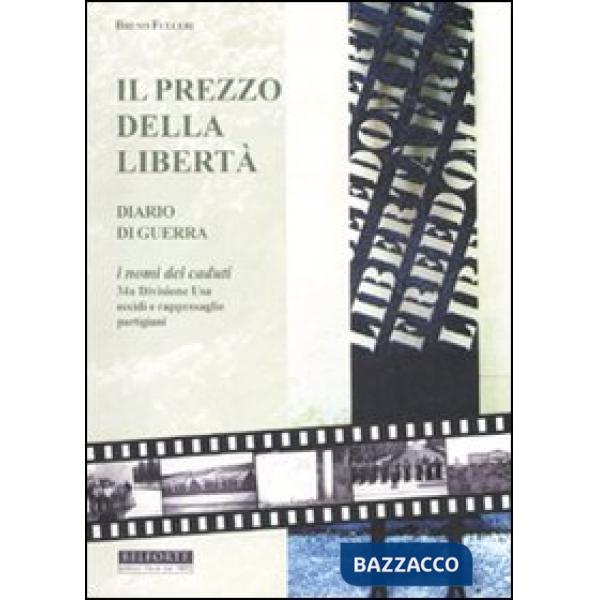 Prezzo della libertà. Diario di guerra. I nomi dei caduti 34a Divisione USA. Ecc