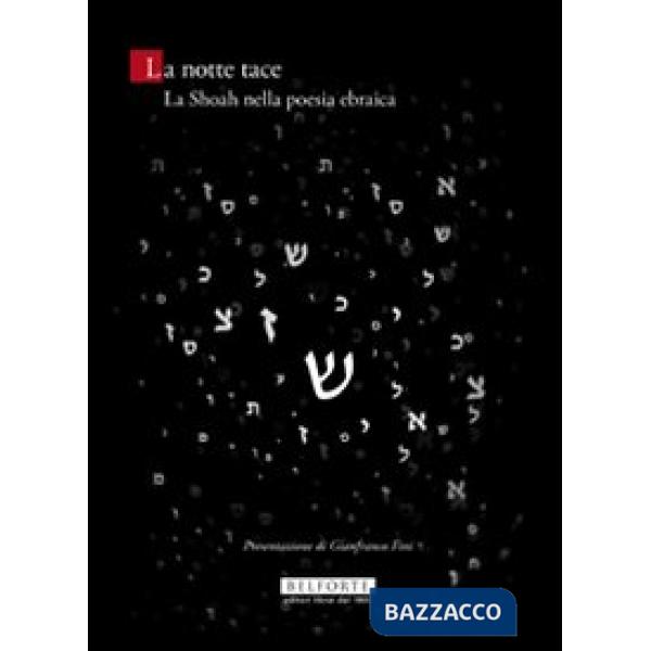 Notte tace. La Shoah nella poesia ebraica. Testo ebraico a fronte (La)