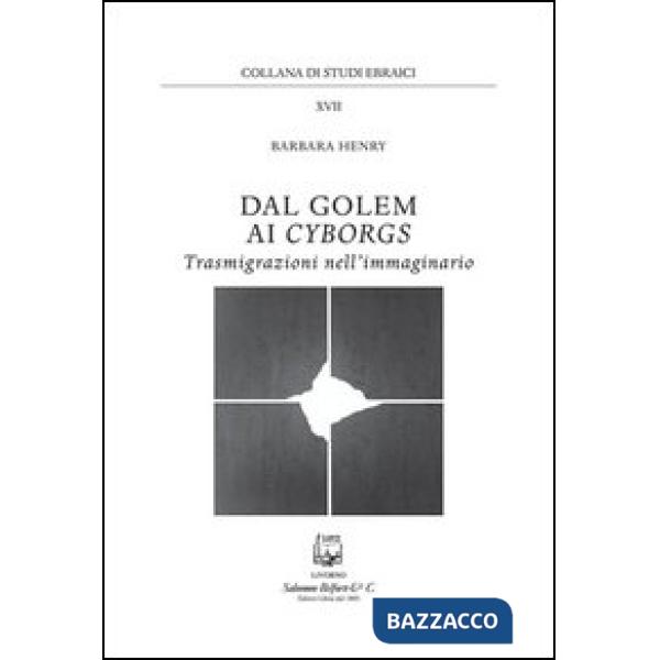 Dal golem ai cyborgs. Trasmigrazioni nell'immaginario