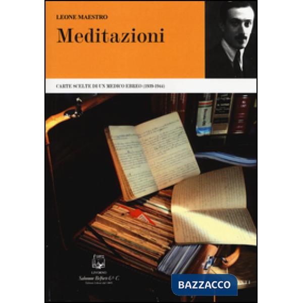 Meditazioni. Carte scelte di un medico ebreo (1939-1944)