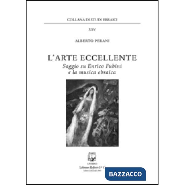 Arte eccellente. Saggio su Enrico Fubini e la musica ebraica (L')